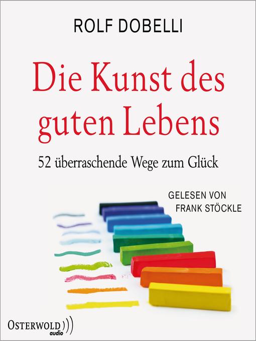 Title details for Die Kunst des guten Lebens by Rolf Dobelli - Wait list